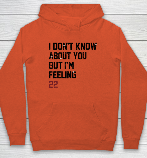 I Don't Know About You But I'm Feeling 22 Hoodie 3