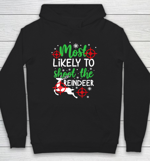 Most Likely To Shoot The Reindeer Funny Holiday Christmas Hoodie