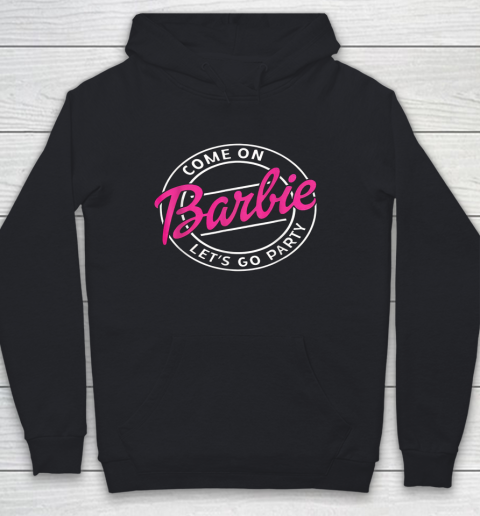 Funny Come On Barbies Lets Go Party Youth Hoodie