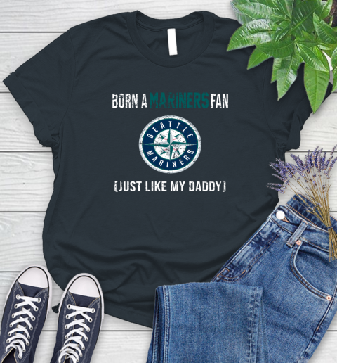 MLB Baseball Seattle Mariners Loyal Fan Just Like My Daddy Shirt Women's T-Shirt 6