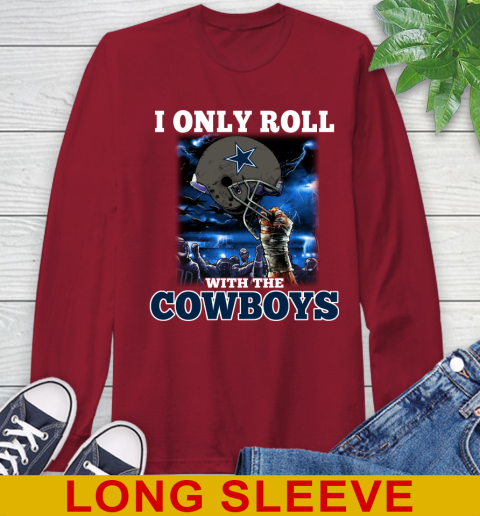 Dallas Cowboys NFL Football I Only Roll With My Team Sports Long Sleeve T-Shirt 9