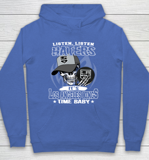 Listen Haters It is KINGS Time Baby NHL Hoodie 6