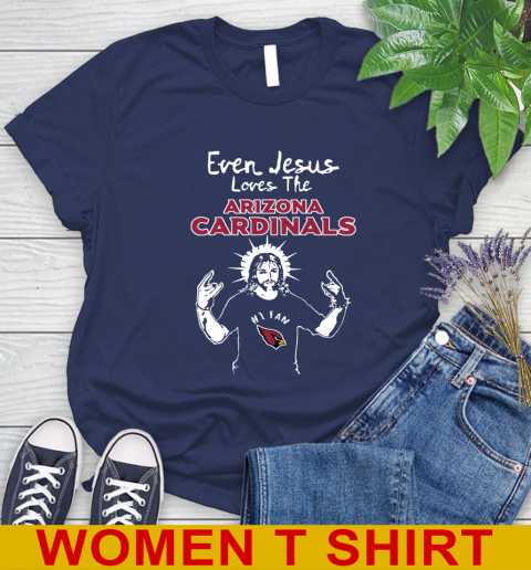 Arizona Cardinals NFL Football Even Jesus Loves The Cardinals Shirt Women's T-Shirt 12
