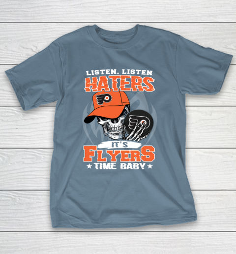 Listen Haters It is FLYERS Time Baby NHL T-Shirt 6