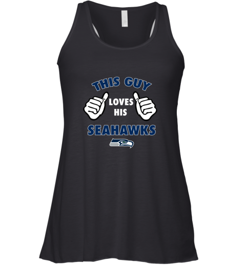 This Guy Loves His Seattle Seahawks Racerback Tank