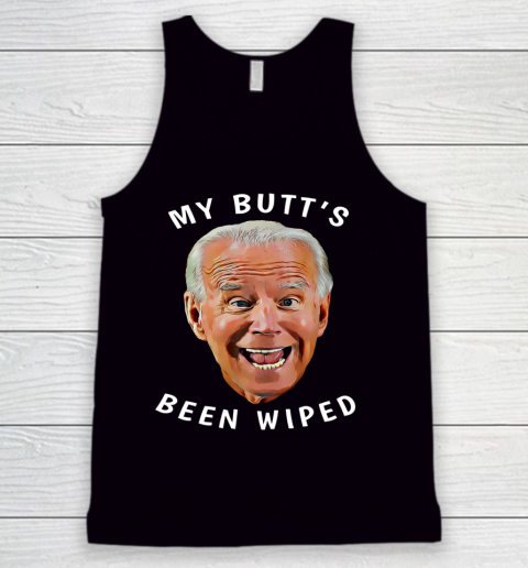 Funny Biden Gaffe From Our Leader My Butt s Been Wiped Tank Top