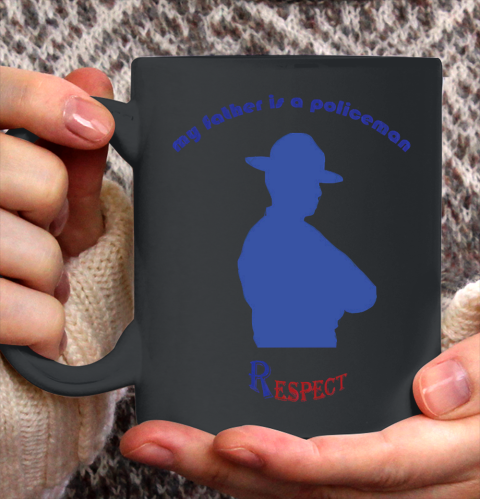 Father's Day Funny Gift Ideas Apparel  My father is a policeman T Shirt Ceramic Mug 11oz
