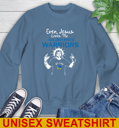Golden State Warriors NBA Basketball Even Jesus Loves The Warriors Shirt Sweatshirt 10