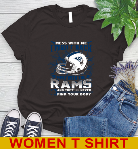 NFL Football Los Angeles Rams Mess With Me I Fight Back Mess With My Team And They'll Never Find Your Body Shirt Women's T-Shirt 9