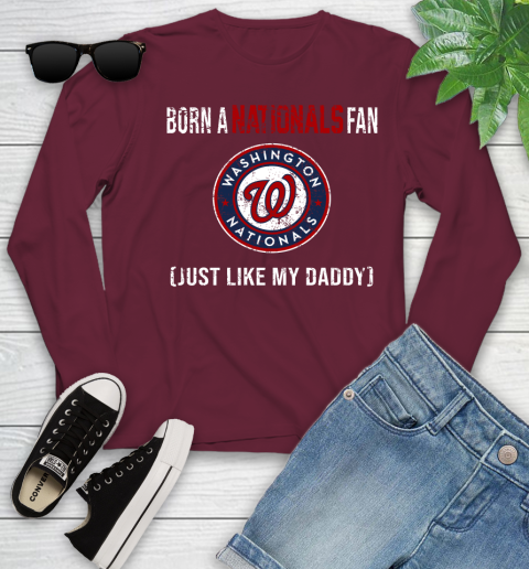 MLB Baseball Washington Nationals Loyal Fan Just Like My Daddy Shirt Youth Long Sleeve 5