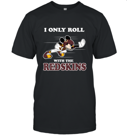 NFL Mickey Mouse I Only Roll With Washington Redskins Unisex Jersey Tee