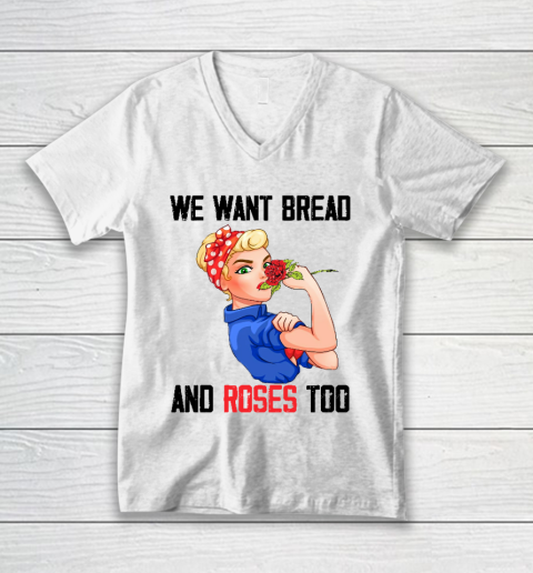 We Want Bread And Roses Too Shirt V-Neck T-Shirt