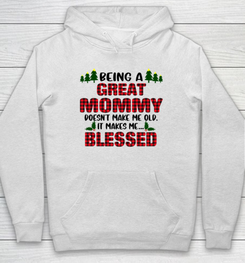Being A Great Mommy Doesn't Make Me Old Makes Me Blessed Christmas Hoodie