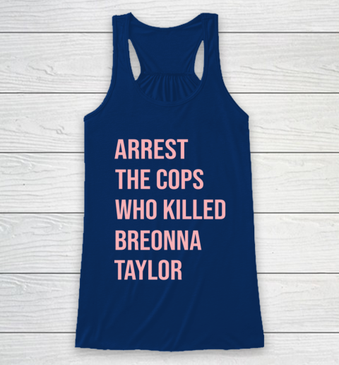 Arrest the cops who killed Breonna Taylor- Say Her Name Racerback Tank 6