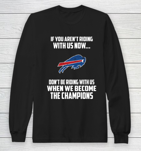 NFL Buffalo Bills Football We Become The Champions Long Sleeve T-Shirt