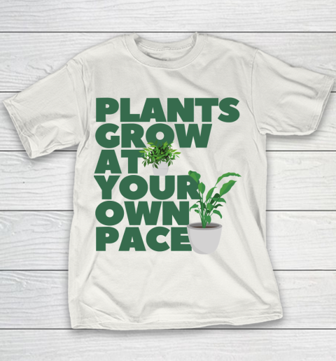 Plants Grow At Your Own Pace Shirts Youth T-Shirt