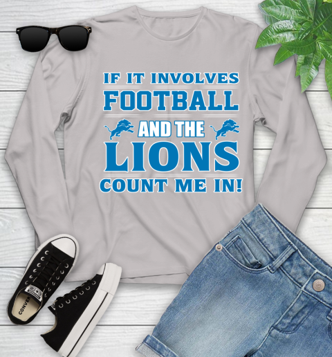 NFL If It Involves Football And The Detroit Lions Count Me In Sports Youth Long Sleeve 12