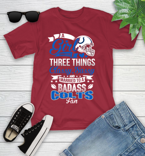 Indianapolis Colts NFL Football A Girl Should Be Three Things Classy Sassy And A Be Badass Fan Youth T-Shirt 14