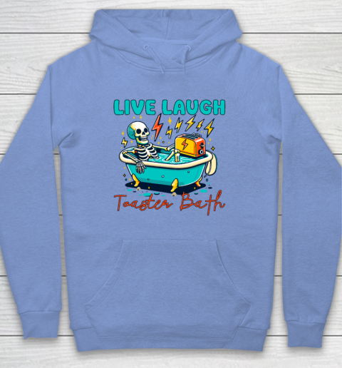 Funny Dread Optimism Humor Live Laugh Toaster Bath Skeleton Hoodie 7