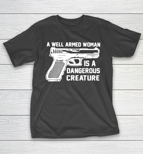Gun A Well Armed Woman Is A Dangerous Creature T-Shirt