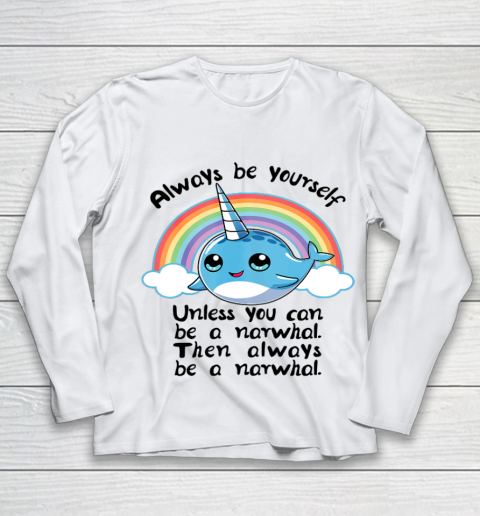 Always Be A Narwhal Unicorn T shirt Girls Kids Women Rainbow Youth Long Sleeve