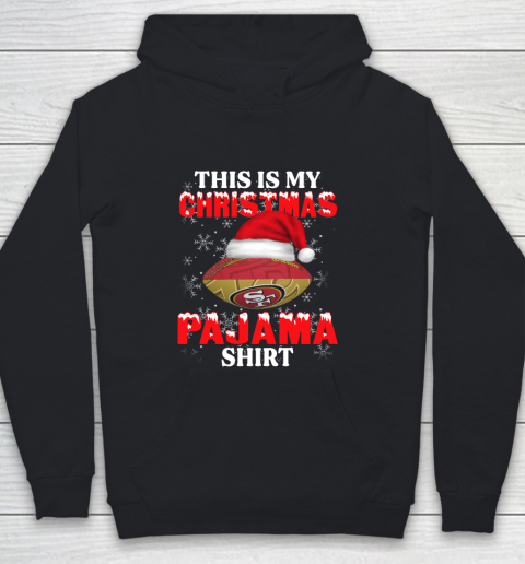 San Francisco 49ers This Is My Christmas Pajama Shirt NFL Youth Hoodie