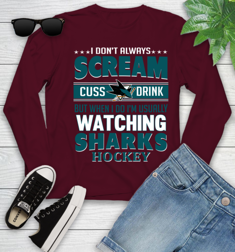 San Jose Sharks NHL Hockey I Scream Cuss Drink When I'm Watching My Team Youth Long Sleeve 6