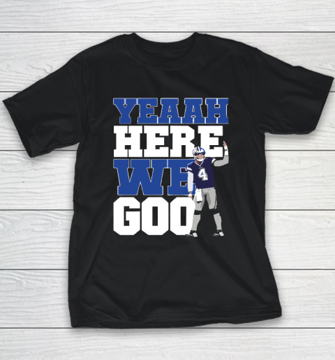 Dak Prescott Yeaah Here We Goo Dallas Cowboys Youth T-Shirt
