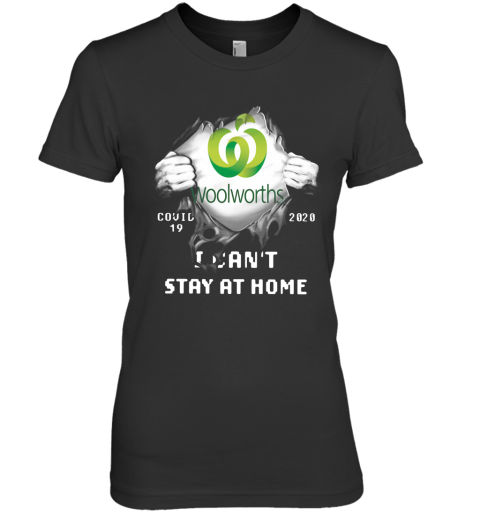 Woolworths Inside Me Covid 19 2020 I Can't Stay At Home Premium Women's T-Shirt