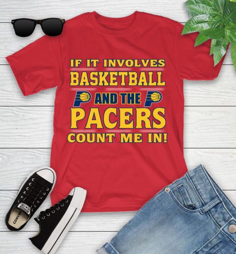 NBA If It Involves Basketball And Indiana Pacers Count Me In Sports Youth T-Shirt 10