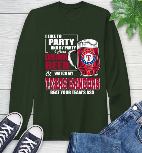 MLB I Like To Party And By Party I Mean Drink Beer And Watch My Texas Rangers Beat Your Team's Ass Baseball Long Sleeve T-Shirt 7