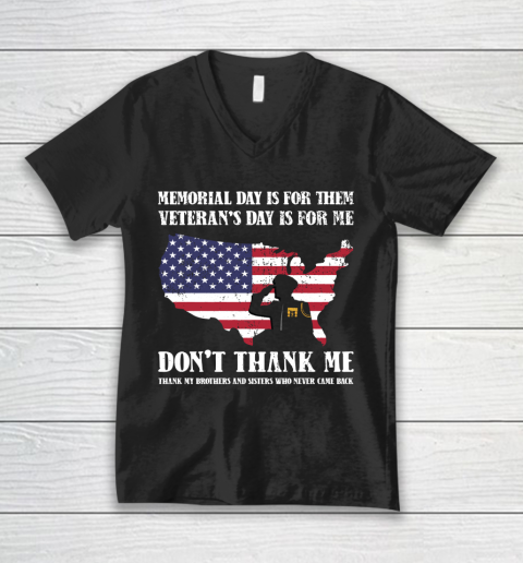 Veteran Shirt Memorial Day Is For Them Veteran's Day Is For Me  Funny Father's Day V-Neck T-Shirt