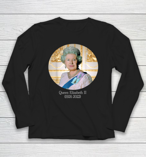 Queen Of England Elizabeth II Royal 1926 2022 Long Sleeve T-Shirt