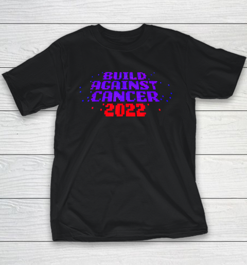 Funny Build Against Cancer 2022 Youth T-Shirt