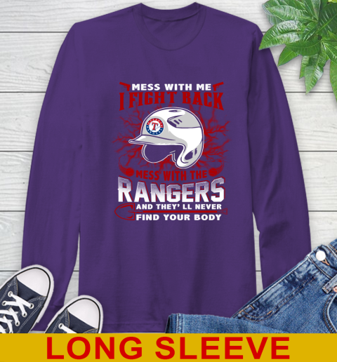 MLB Baseball Texas Rangers Mess With Me I Fight Back Mess With My Team And They'll Never Find Your Body Shirt Long Sleeve T-Shirt 5