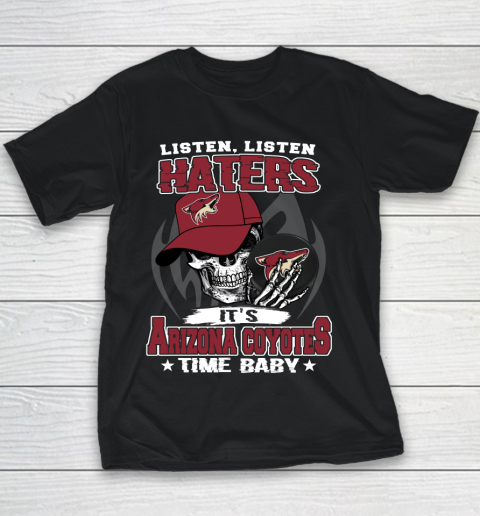 Listen Haters It is COYOTES Time Baby NHL Youth T-Shirt