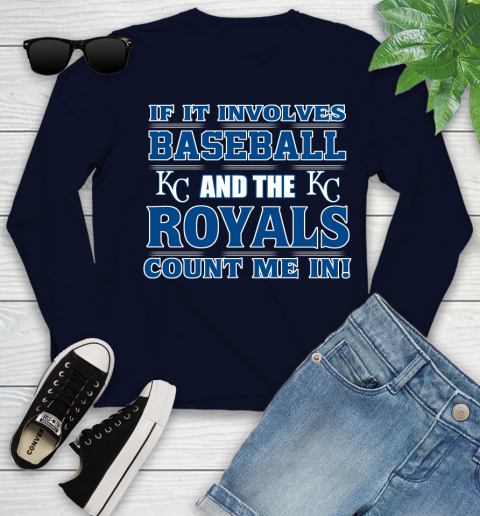 MLB If It Involves Baseball And The Kansas City Royals Count Me In Sports Youth Long Sleeve 3