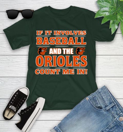 MLB If It Involves Baseball And The Baltimore Orioles Count Me In Sports Youth T-Shirt 5