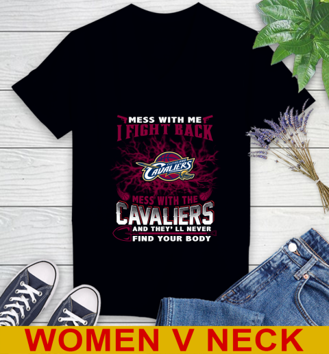 NBA Basketball Cleveland Cavaliers Mess With Me I Fight Back Mess With My Team And They'll Never Find Your Body Shirt Women's V-Neck T-Shirt
