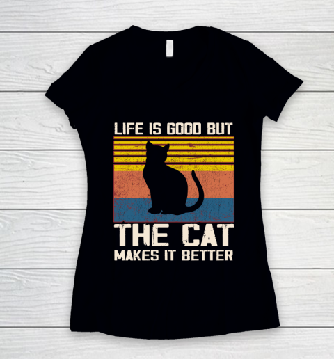 Life is good but the cat makes it better Women's V-Neck T-Shirt