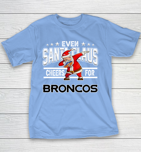 Denver Broncos Even Santa Claus Cheers For Christmas NFL Youth T-Shirt 8