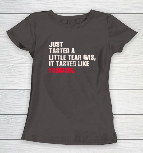 Just Tasted A Little Tear Gas It Tasted Like Fascism Women's T-Shirt 5