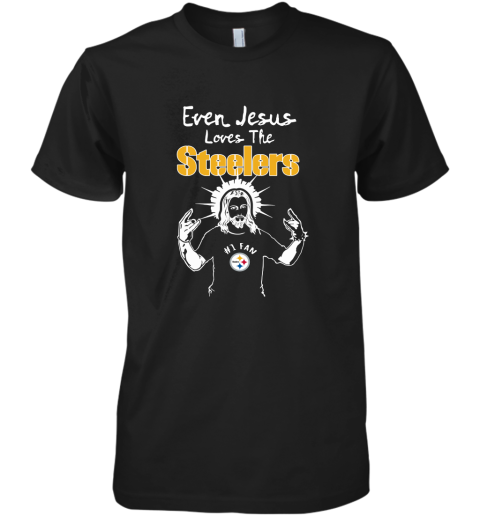 Even Jesus Loves The Steelers #1 Fan Pittsburgh Steelers Premium Men's T-Shirt