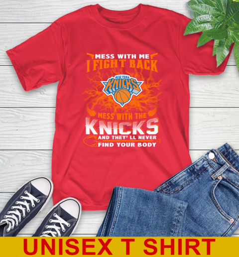 NBA Basketball New York Knicks Mess With Me I Fight Back Mess With My Team And They'll Never Find Your Body Shirt T-Shirt 12