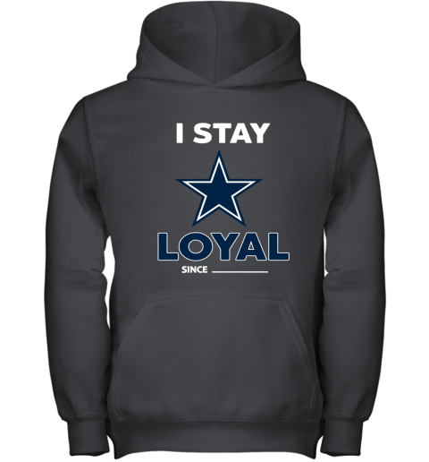 Dallas Cowboys I Stay Loyal Since Personalized Youth Hoodie