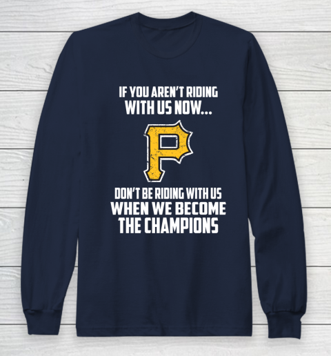 MLB Pittsburgh Pirates Baseball We Become The Champions Long Sleeve T-Shirt 2