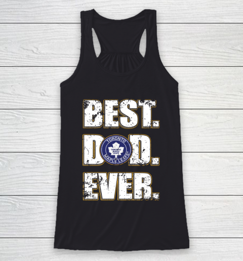 NHL Toronto Maple Leafs Hockey Best Dad Ever Family Shirt Racerback Tank