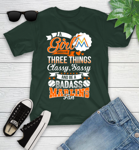 Miami Marlins MLB Baseball A Girl Should Be Three Things Classy Sassy And A Be Badass Fan Youth T-Shirt 5