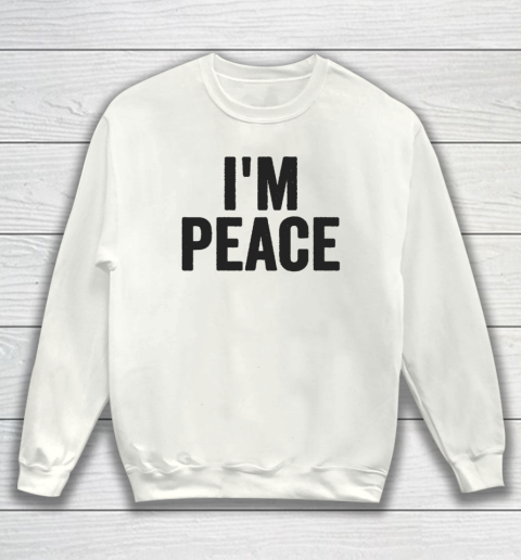 I'M PEACE  I COME IN PEACE Funny Couple's Matching Sweatshirt