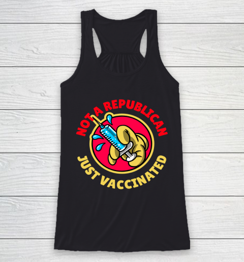 Not A Republican Just Vaccinated Tee Racerback Tank